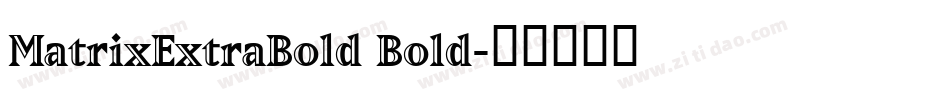 MatrixExtraBold Bold字体转换